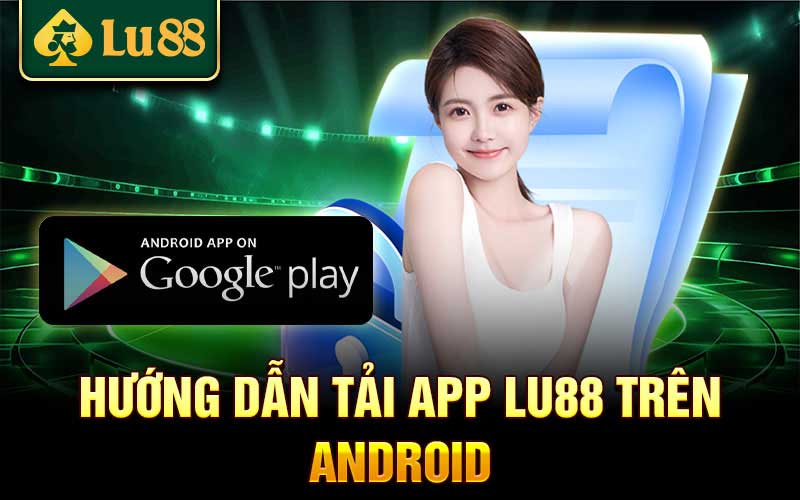 Hướng dẫn tải app trên Android